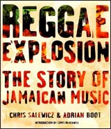 "Reggae Explosion: The Story Of Jamaican Music" by Adrian Boot & Chris Salewicz